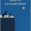 A mi kutyánk könyve