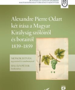 Alexandre Pierre Odart két írása a Magyar Királyság szőlőiről és borairól 1839–1859