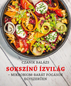 Sokszínű Ízvilág - Mikrobiom-barát fogások egészségesen