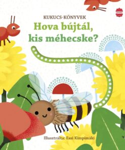 Hova bújtál, kis méhecske?