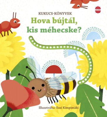 Hova bújtál, kis méhecske?