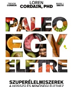 Paleo egy életre - Szuperélelmiszerek a hosszú és minőségi élethez