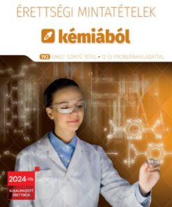 Érettségi mintatételek kémiából (192 emelt szintű tétel) - 2024-től érvényes