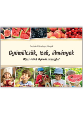 Gyümölcsök, ízek, élmények