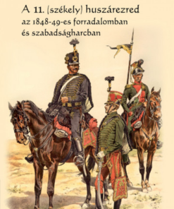 A 11. (székely) huszárezred az 1848-49-es forradalomban és szabadságharcban