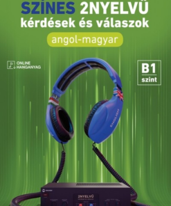 Színes 2nyelvű kérdések és válaszok – Angol-magyar – B1 szint (online hanganyaggal)