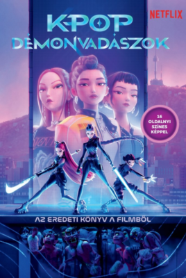 K-pop démonvadászok - Az eredeti könyv a filmből (hivatalos Netflix-kiadás)