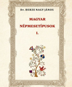 Magyar népmesetípusok I.