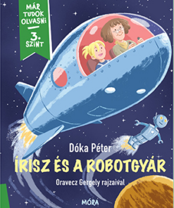 Írisz és a robotgyár - Már tudok olvasni - 3 szint