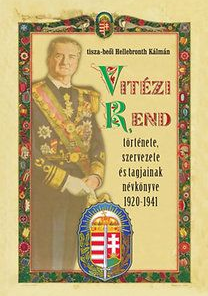 Vitézi rend története, szervezete és tagjainak névkönyve 1920-1941