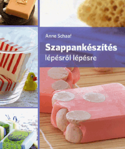 Szappankészítés lépésről lépésre 2. kiadás