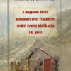 A magyarok őselei, hajdankori nevei és lakhelyei eredeti örmény kútfők után I-II kötet