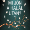 Mi jön a halál után?