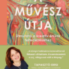 A művész útja - Útmutató a kreatív énünk felfedezéséhez