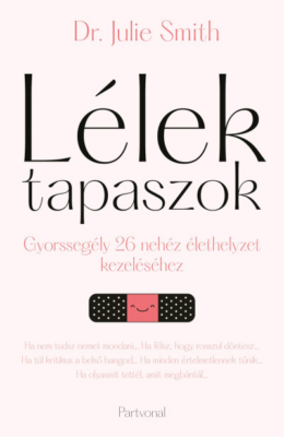 Lélektapaszok - Gyorssegély 26 nehéz élethelyzet kezeléséhez