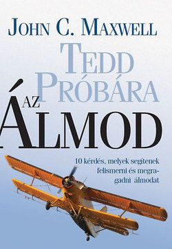 Tedd próbára az álmod!