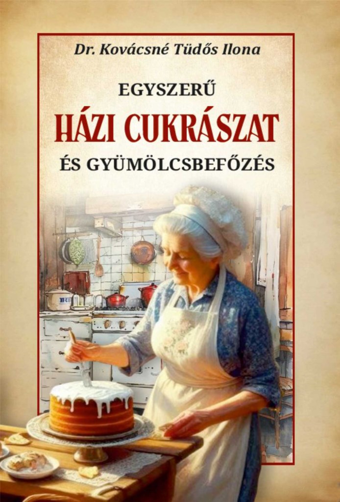 Házi cukrászat és gyümölcsbefőzés