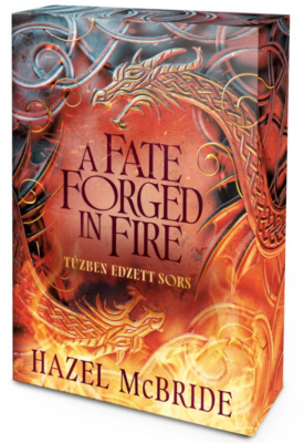 A Fate Forged in Fire – Tűzben edzett sors - Éldekorált kiadás