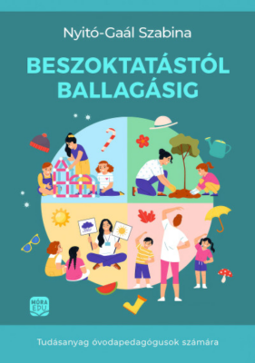 Beszoktatástól ballagásig - Tudásanyag óvodapedagógusok számára