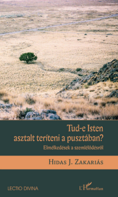 Tud-e Isten asztalt teríteni a pusztában?